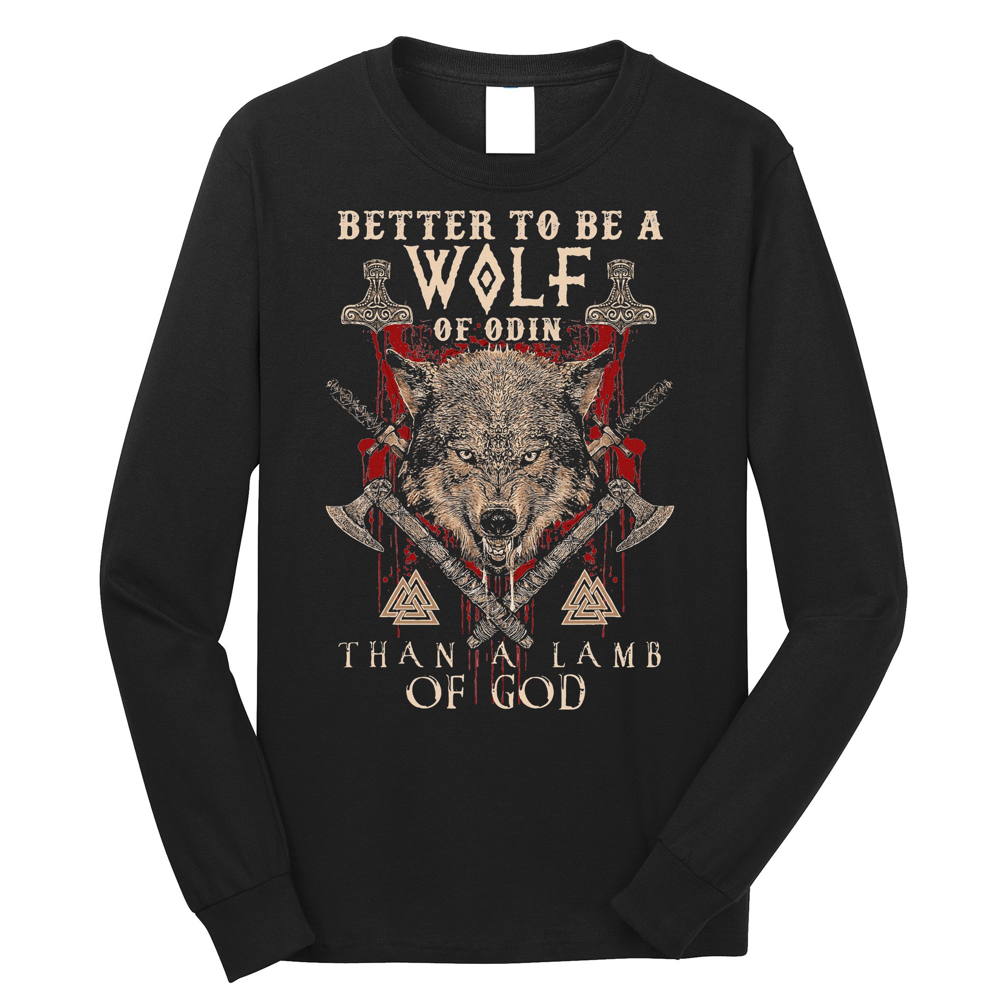 Wolf Of Odin Better To Be A Wolf Of Odin Than Long Sleeve Shirt