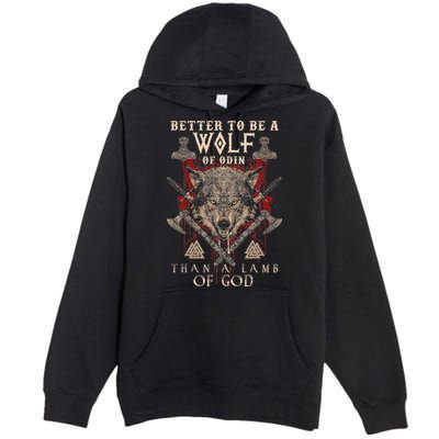 Wolf Of Odin Better To Be A Wolf Of Odin Than Premium Pullover Hoodie