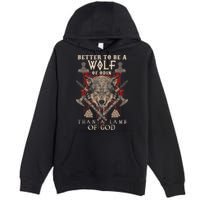 Wolf Of Odin Better To Be A Wolf Of Odin Than Premium Pullover Hoodie