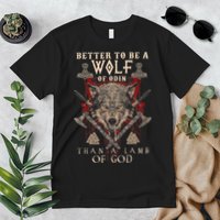 Wolf Of Odin Better To Be A Wolf Of Odin Than Premium T-Shirt