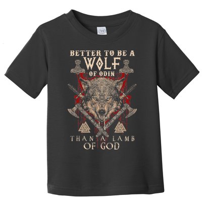 Wolf Of Odin Better To Be A Wolf Of Odin Than Toddler T-Shirt