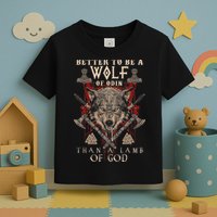 Wolf Of Odin Better To Be A Wolf Of Odin Than Toddler T-Shirt