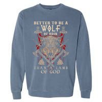 Wolf Of Odin Better To Be A Wolf Of Odin Than Garment-Dyed Sweatshirt