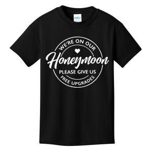 WeRe On Our Honeymoon Please Give Us Free Upgrades Kids T-Shirt