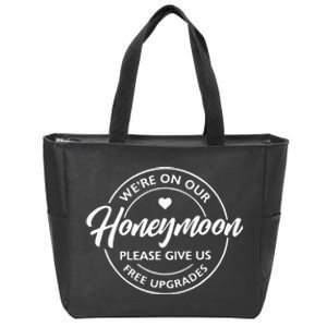 WeRe On Our Honeymoon Please Give Us Free Upgrades Zip Tote Bag