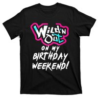 Wildn Out On My Birthday Weekend Party Fun Cute Vibrant T-Shirt