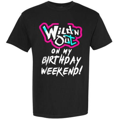 Wildn Out On My Birthday Weekend Party Fun Cute Vibrant Garment-Dyed Heavyweight T-Shirt