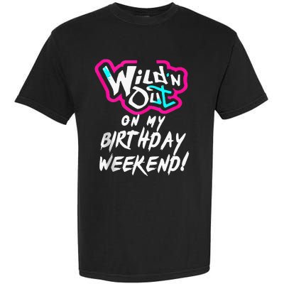 Wildn Out On My Birthday Weekend Party Fun Cute Vibrant Garment-Dyed Heavyweight T-Shirt