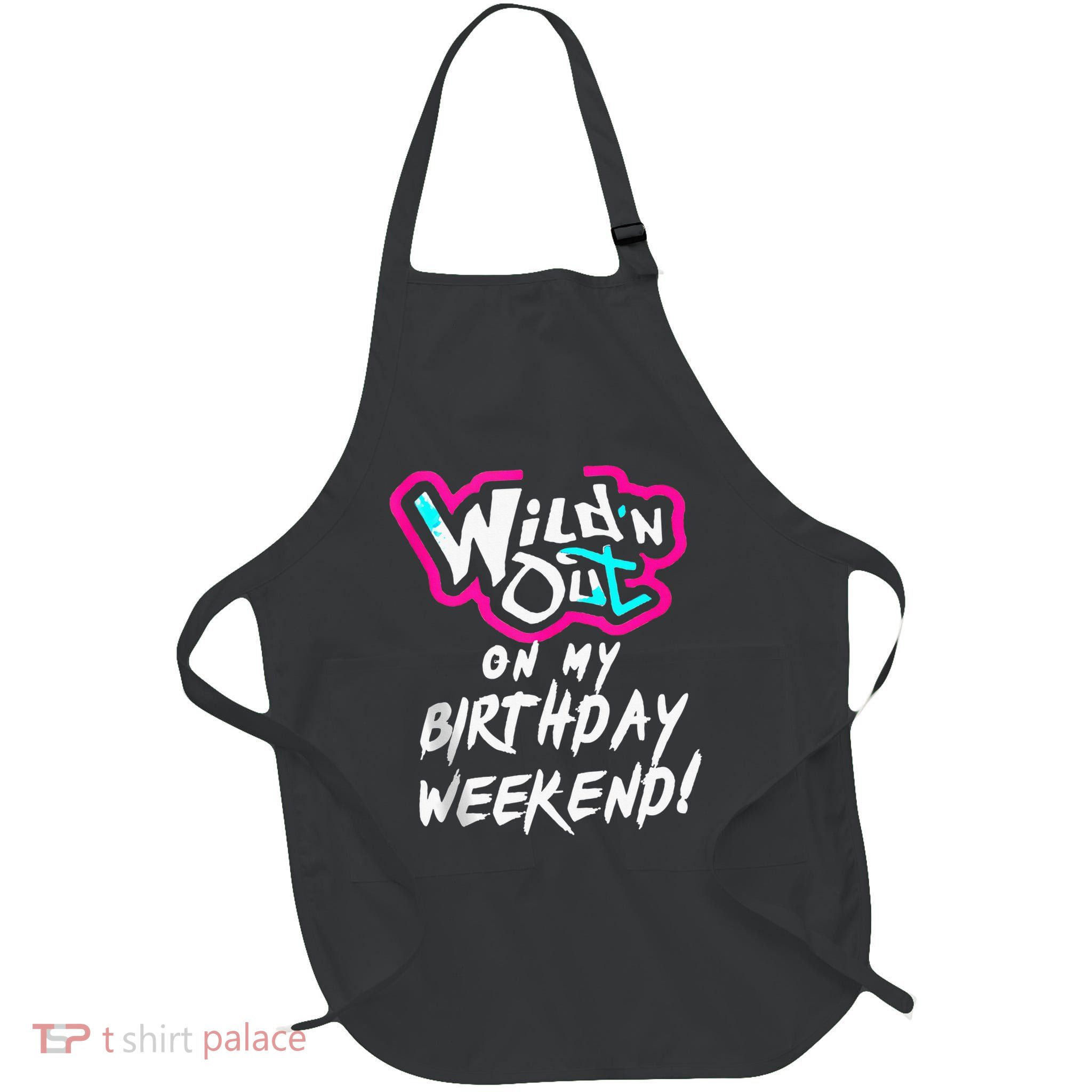 Wildn Out On My Birthday Weekend Party Fun Cute Vibrant Apron