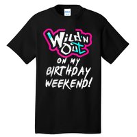 Wildn Out On My Birthday Weekend Party Fun Cute Vibrant Tall T-Shirt