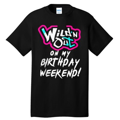 Wildn Out On My Birthday Weekend Party Fun Cute Vibrant Tall T-Shirt