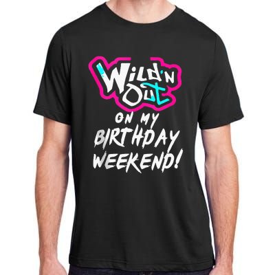 Wildn Out On My Birthday Weekend Party Fun Cute Vibrant Adult ChromaSoft Performance T-Shirt