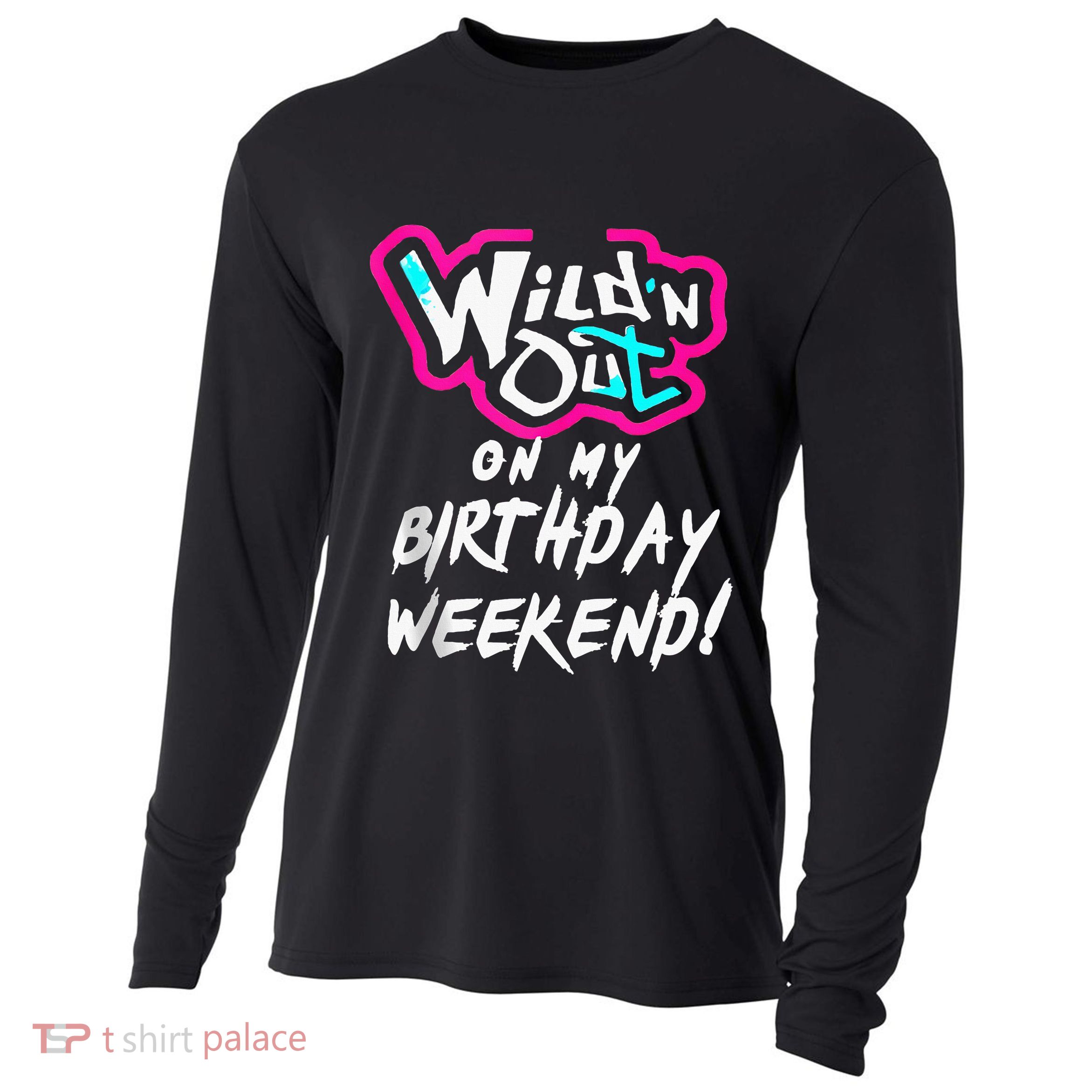 Wildn Out On My Birthday Weekend Party Fun Cute Vibrant Cooling Performance Long Sleeve Crew
