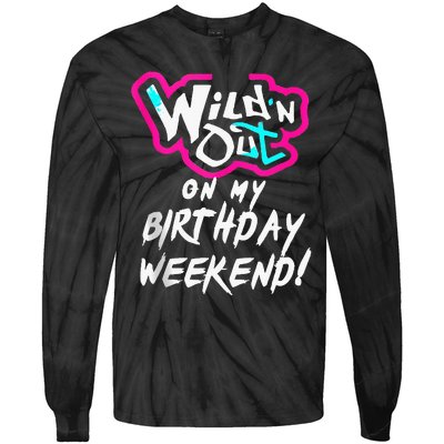 Wildn Out On My Birthday Weekend Party Fun Cute Vibrant Tie-Dye Long Sleeve Shirt