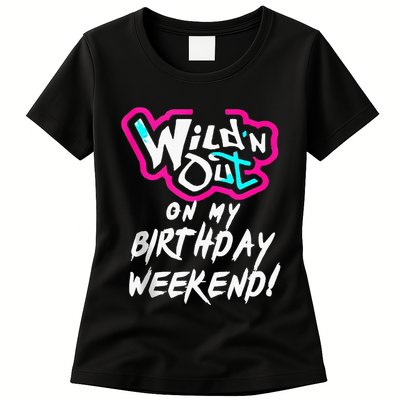 Wildn Out On My Birthday Weekend Party Fun Cute Vibrant Womens T-Shirt