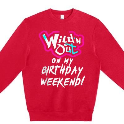 Wildn Out On My Birthday Weekend Party Fun Cute Vibrant Premium Crewneck Sweatshirt