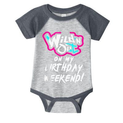 Wildn Out On My Birthday Weekend Party Fun Cute Vibrant Infant Baby Jersey Bodysuit