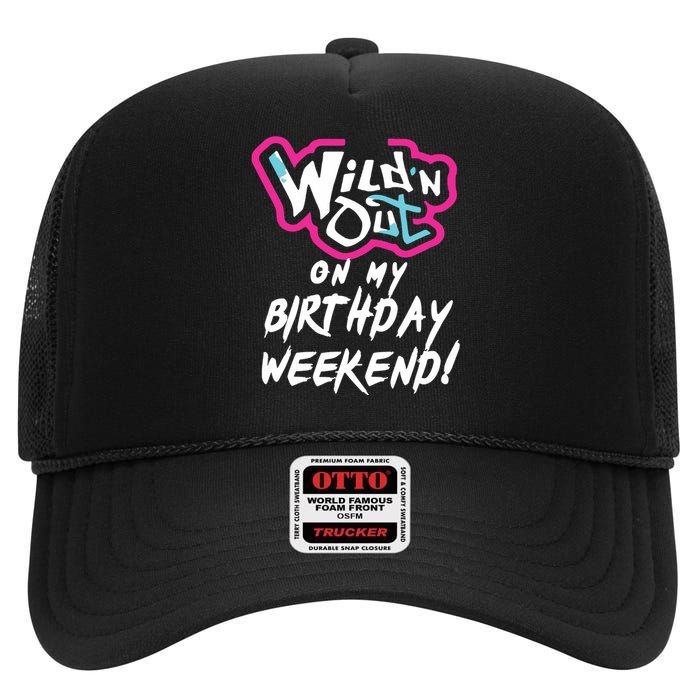 Wildn Out On My Birthday Weekend Party Fun Cute Vibrant High Crown Mesh Back Trucker Hat