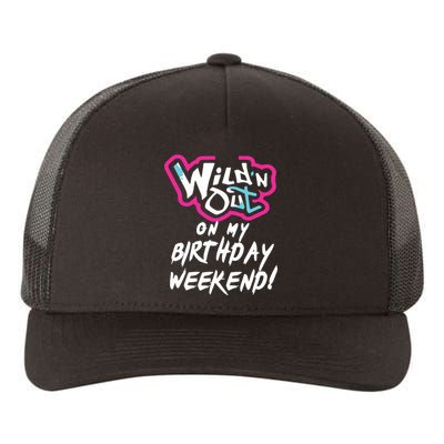 Wildn Out On My Birthday Weekend Party Fun Cute Vibrant Yupoong Adult 5-Panel Trucker Hat