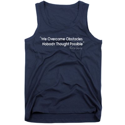 We Overcame Obstacles Nobody Thought Possible Quote Tank Top