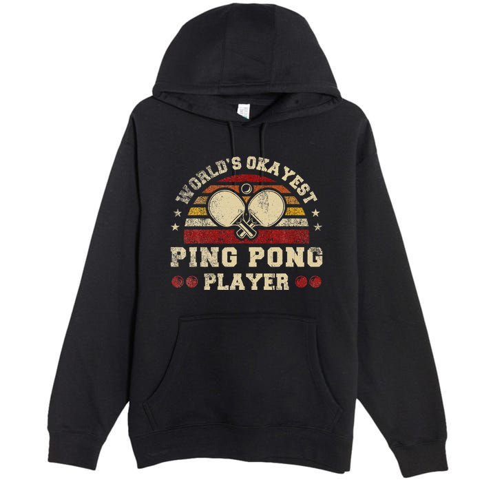 Worlds Okayest Ping Pong Player Retro Ping Pong Premium Pullover Hoodie