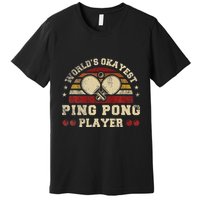 Worlds Okayest Ping Pong Player Retro Ping Pong Premium T-Shirt