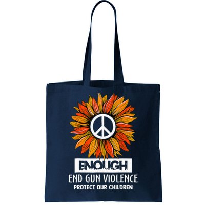 Wear Orange Peace Sunflower Enough End Gun Violence Tote Bag