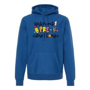 Watch Out PreK Squad Here I Come Happy First Day Of School Funny Gift Premium Hoodie