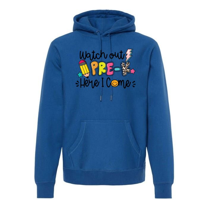 Watch Out PreK Squad Here I Come Happy First Day Of School Funny Gift Premium Hoodie