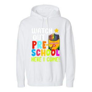 Watch Out PreSchool Here I Come First Day Of School Teacher Funny Gift Garment-Dyed Fleece Hoodie