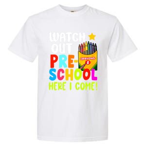 Watch Out PreSchool Here I Come First Day Of School Teacher Funny Gift Garment-Dyed Heavyweight T-Shirt