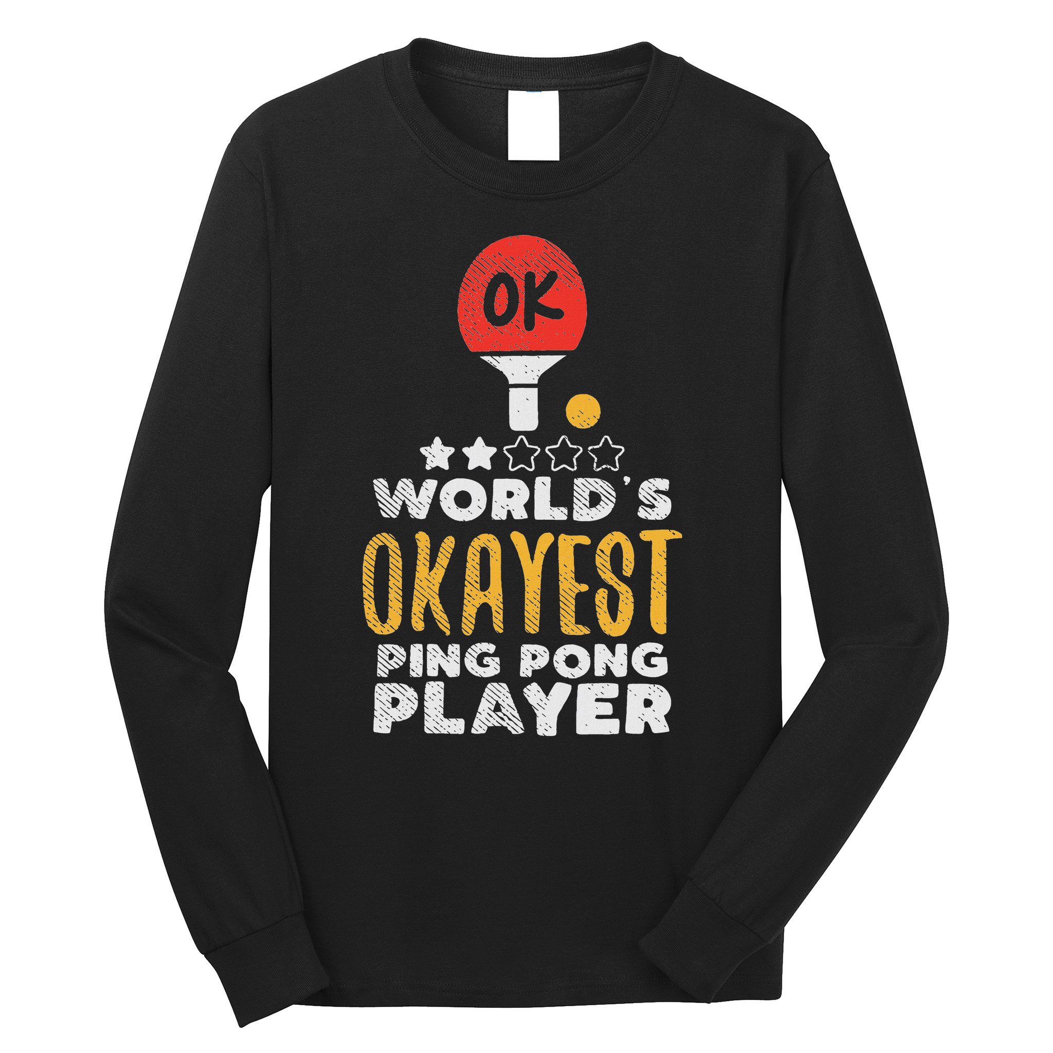 World's Okayest Ping Pong Player Funny Table Tennis Gift Long Sleeve Shirt