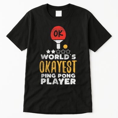 World's Okayest Ping Pong Player Funny Table Tennis Gift Tall T-Shirt