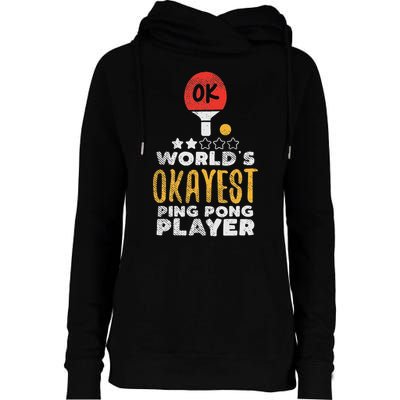 World's Okayest Ping Pong Player Funny Table Tennis Gift Womens Funnel Neck Pullover Hood