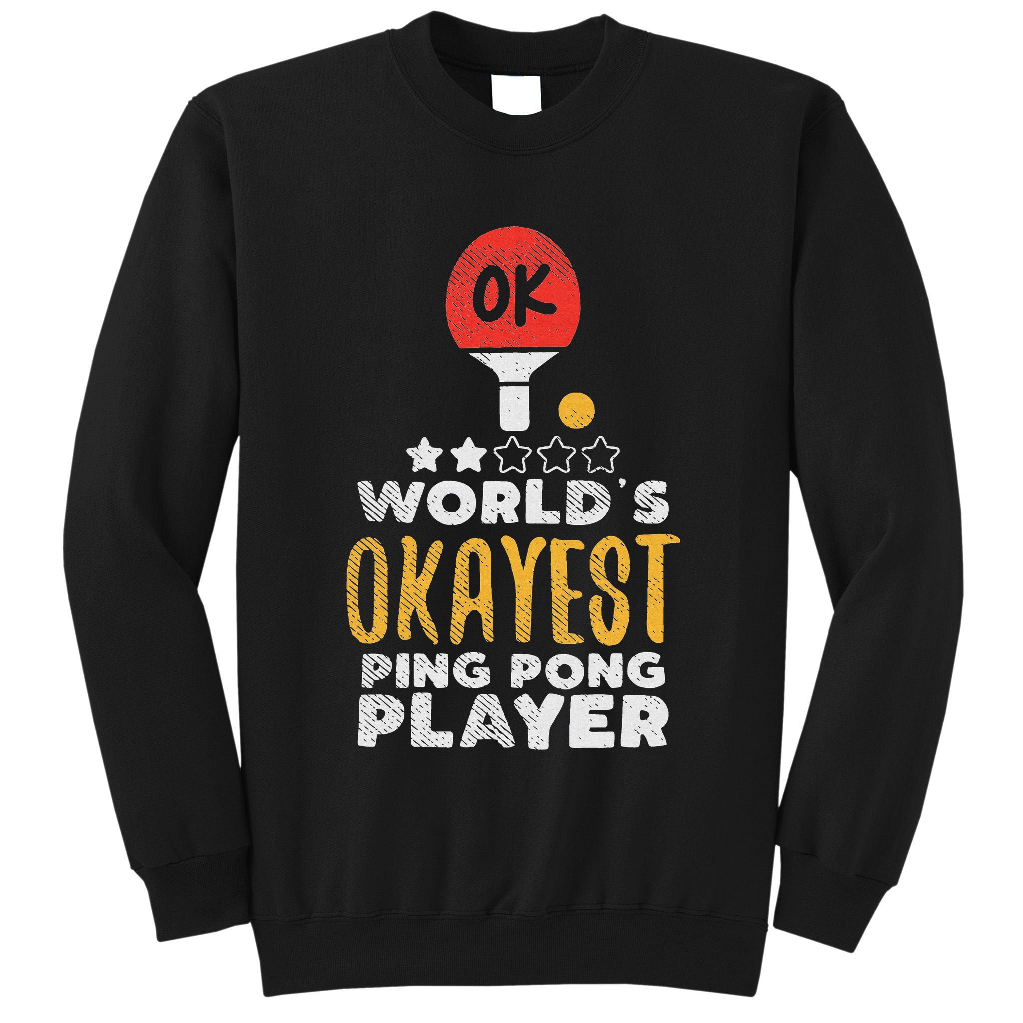 World's Okayest Ping Pong Player Funny Table Tennis Gift Tall Sweatshirt