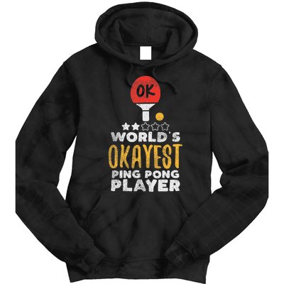 World's Okayest Ping Pong Player Funny Table Tennis Gift Tie Dye Hoodie