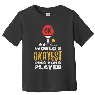 World's Okayest Ping Pong Player Funny Table Tennis Gift Toddler T-Shirt