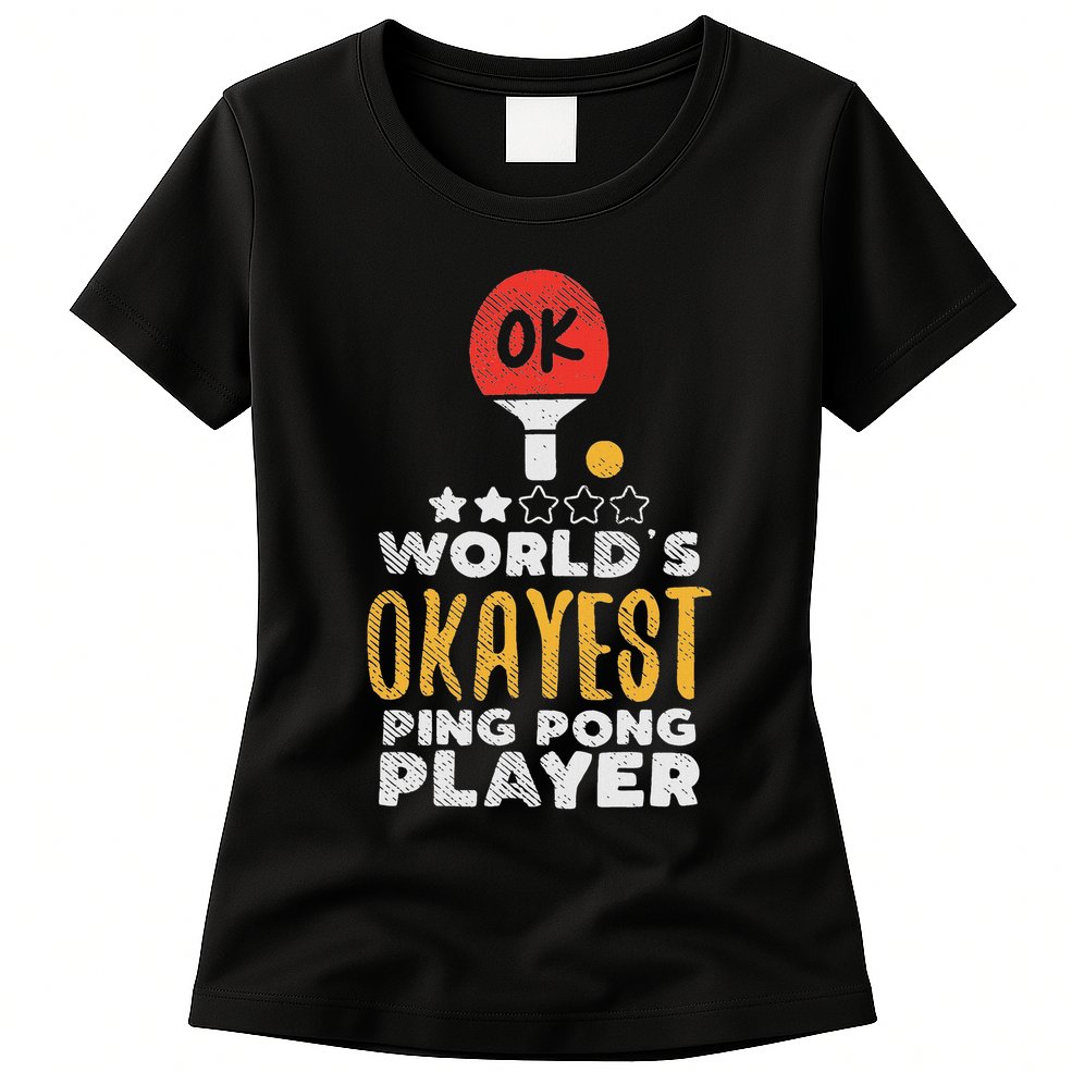 World's Okayest Ping Pong Player Funny Table Tennis Gift Womens T-Shirt