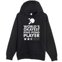 Worlds Okayest Ping Pong Player Trophy Premium Pullover Hoodie