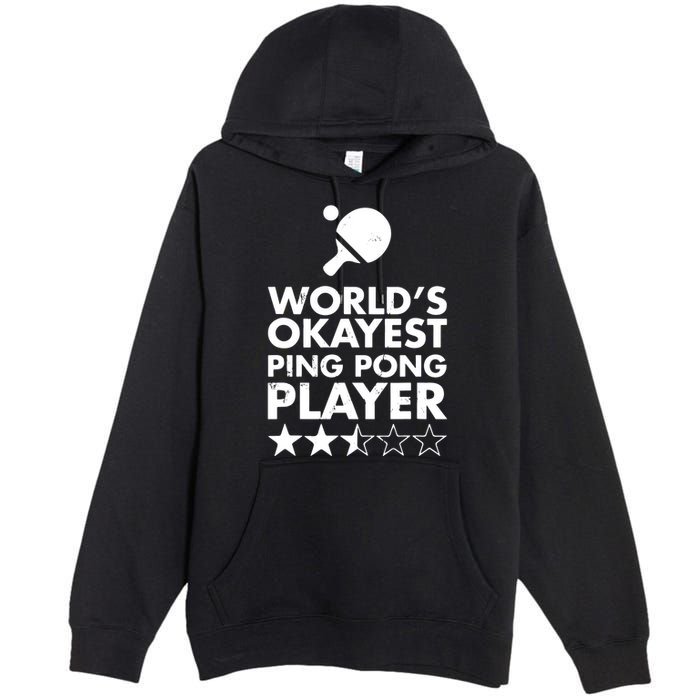 Worlds Okayest Ping Pong Player Trophy Premium Pullover Hoodie
