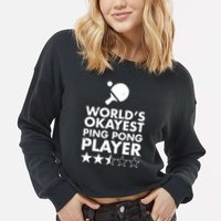 Worlds Okayest Ping Pong Player Trophy Cropped Pullover Crew
