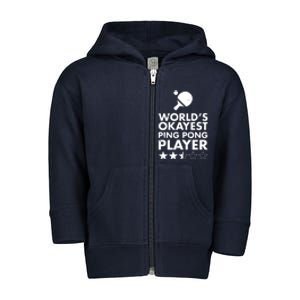 Worlds Okayest Ping Pong Player Trophy Toddler Zip Fleece Hoodie