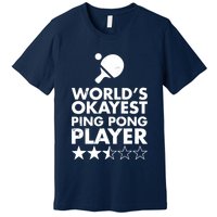 Worlds Okayest Ping Pong Player Trophy Premium T-Shirt