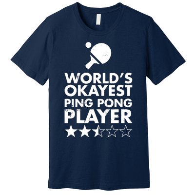 Worlds Okayest Ping Pong Player Trophy Premium T-Shirt