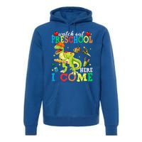 Watch Out Preschool Here I Come Dinosaur Back To School Gift Premium Hoodie