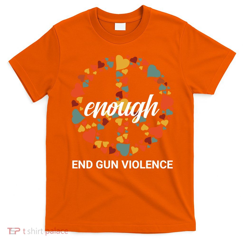 Wear Orange Peace Sign Enough End Gun Violence T-Shirt