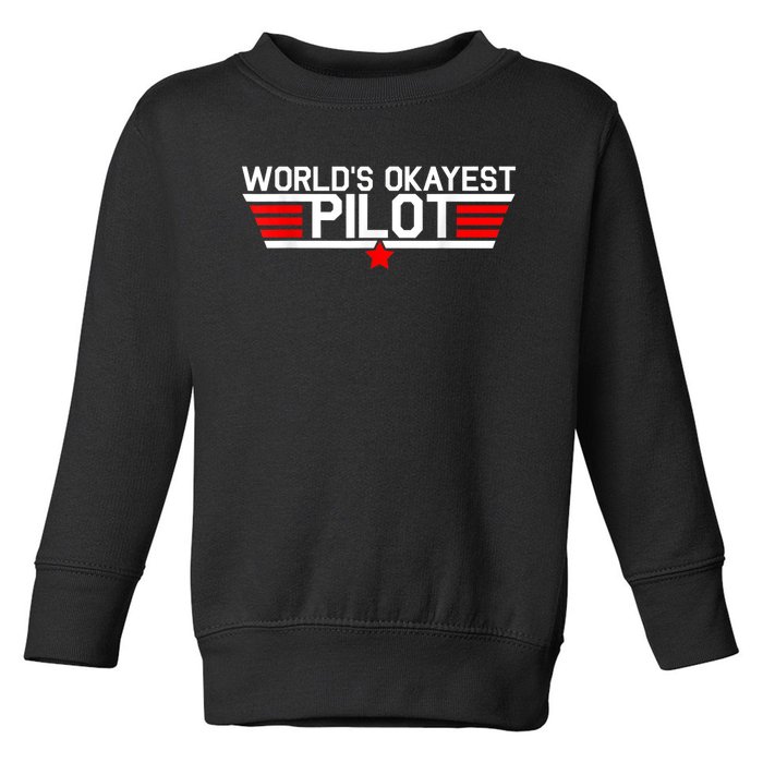 Worlds Okayest Pilot Funny Aviator Aviation Flying Mens Toddler Sweatshirt