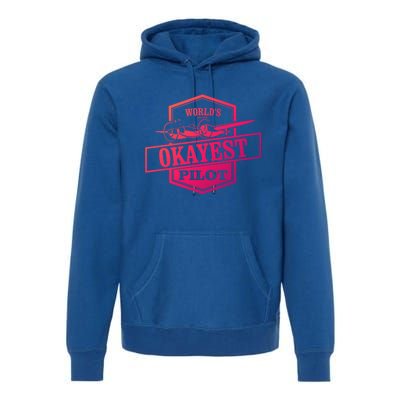 Worlds Okayest Pilot Funny Flying Gift Premium Hoodie