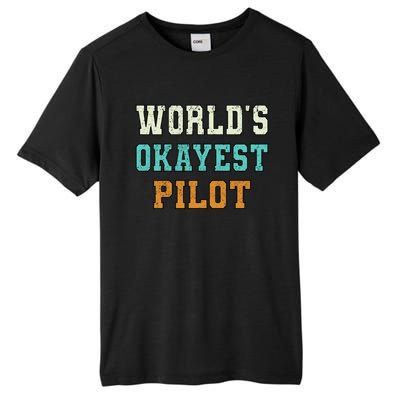 Worlds Okayest Pilot Funny Joke Distressed Gift Tall Fusion ChromaSoft Performance T-Shirt