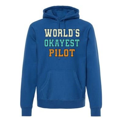 Worlds Okayest Pilot Funny Joke Distressed Gift Premium Hoodie